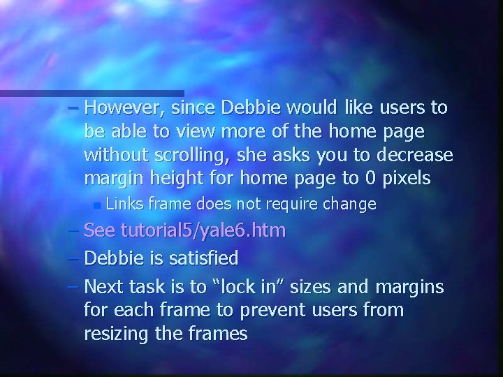 – However, since Debbie would like users to be able to view more of – However, since Debbie would like users to be able to view more of