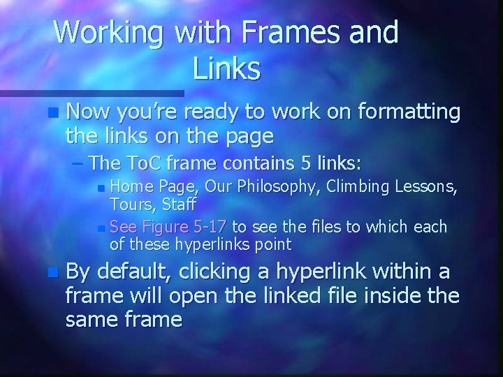 Working with Frames and Links n Now you’re ready to work on formatting the Working with Frames and Links n Now you’re ready to work on formatting the