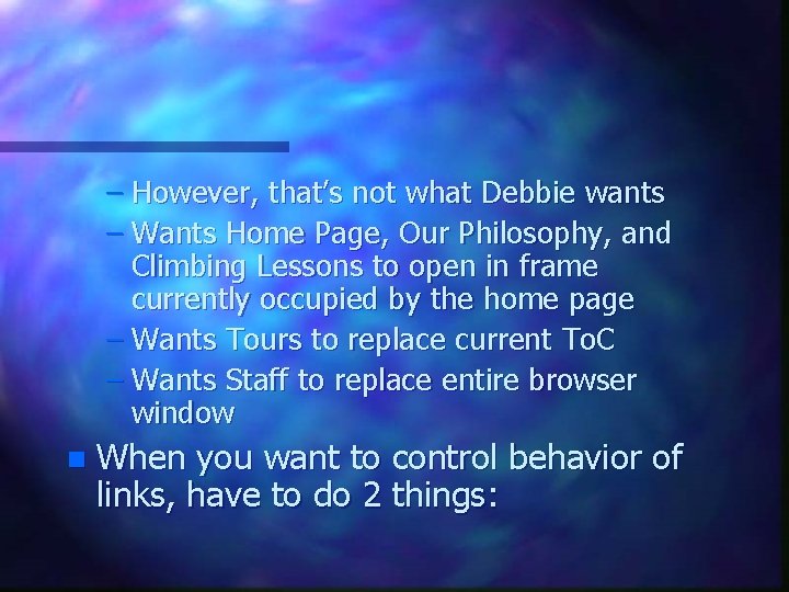 – However, that’s not what Debbie wants – Wants Home Page, Our Philosophy, and – However, that’s not what Debbie wants – Wants Home Page, Our Philosophy, and