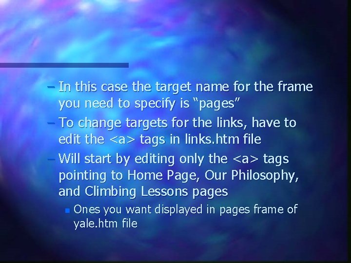 – In this case the target name for the frame you need to specify – In this case the target name for the frame you need to specify