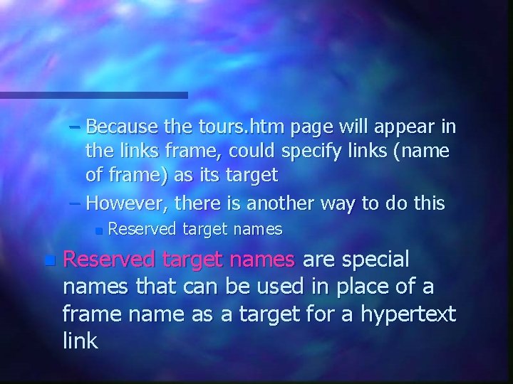 – Because the tours. htm page will appear in the links frame, could specify – Because the tours. htm page will appear in the links frame, could specify