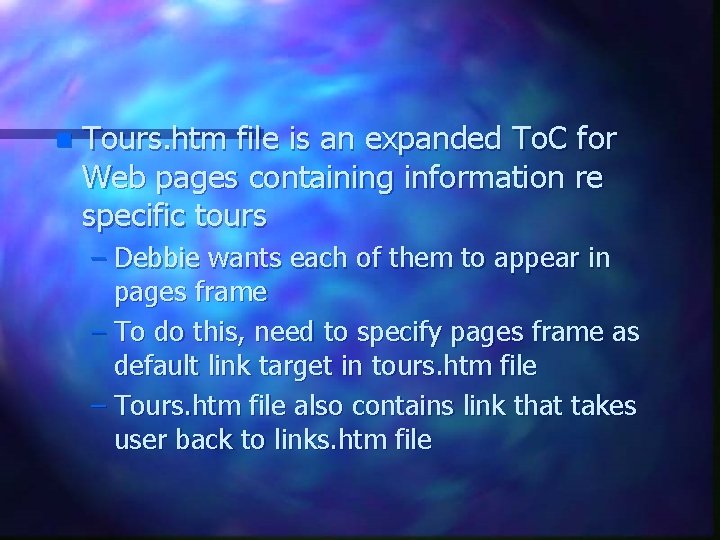 n Tours. htm file is an expanded To. C for Web pages containing information n Tours. htm file is an expanded To. C for Web pages containing information