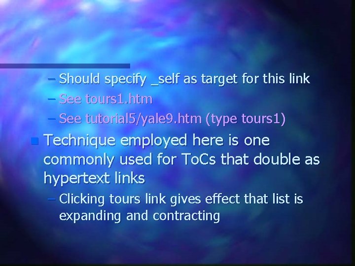 – Should specify _self as target for this link – See tours 1. htm – Should specify _self as target for this link – See tours 1. htm