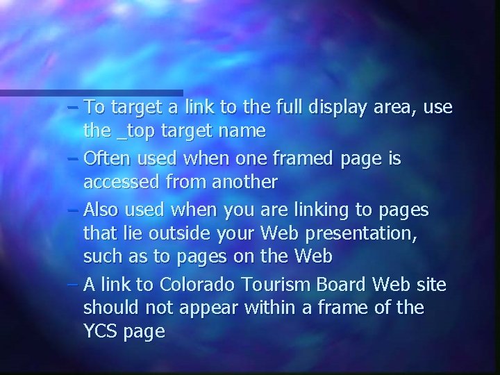 – To target a link to the full display area, use the _top target – To target a link to the full display area, use the _top target