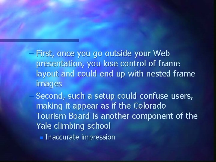 – First, once you go outside your Web presentation, you lose control of frame – First, once you go outside your Web presentation, you lose control of frame