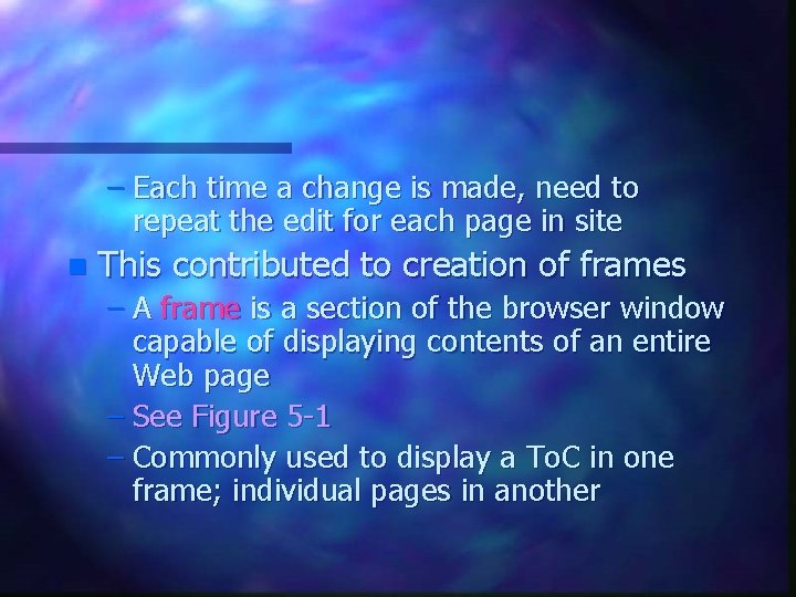 – Each time a change is made, need to repeat the edit for each – Each time a change is made, need to repeat the edit for each
