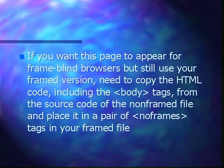 n If you want this page to appear for frame-blind browsers but still use n If you want this page to appear for frame-blind browsers but still use