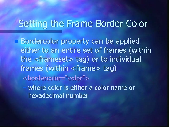 Setting the Frame Border Color n Bordercolor property can be applied either to an Setting the Frame Border Color n Bordercolor property can be applied either to an