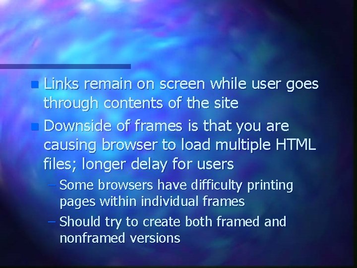 Links remain on screen while user goes through contents of the site n Downside Links remain on screen while user goes through contents of the site n Downside