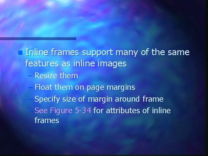 n Inline frames support many of the same features as inline images – Resize n Inline frames support many of the same features as inline images – Resize