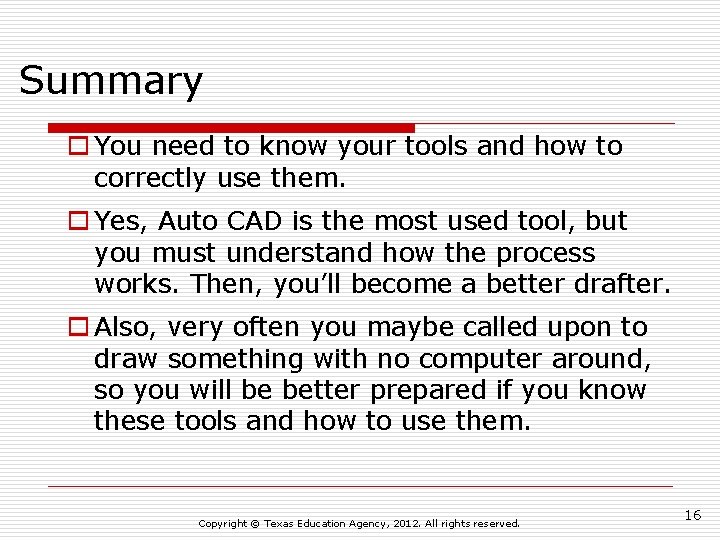 Summary o You need to know your tools and how to correctly use them.