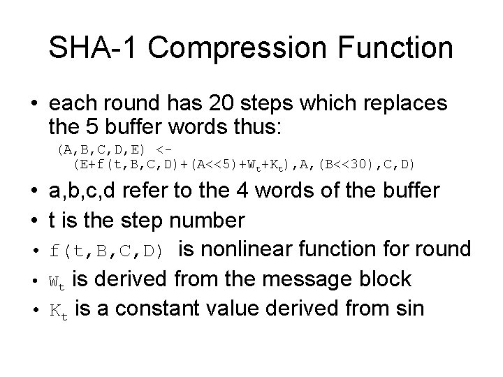 SHA-1 Compression Function • each round has 20 steps which replaces the 5 buffer