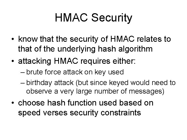 HMAC Security • know that the security of HMAC relates to that of the