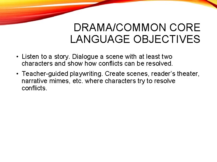DRAMA/COMMON CORE LANGUAGE OBJECTIVES • Listen to a story. Dialogue a scene with at