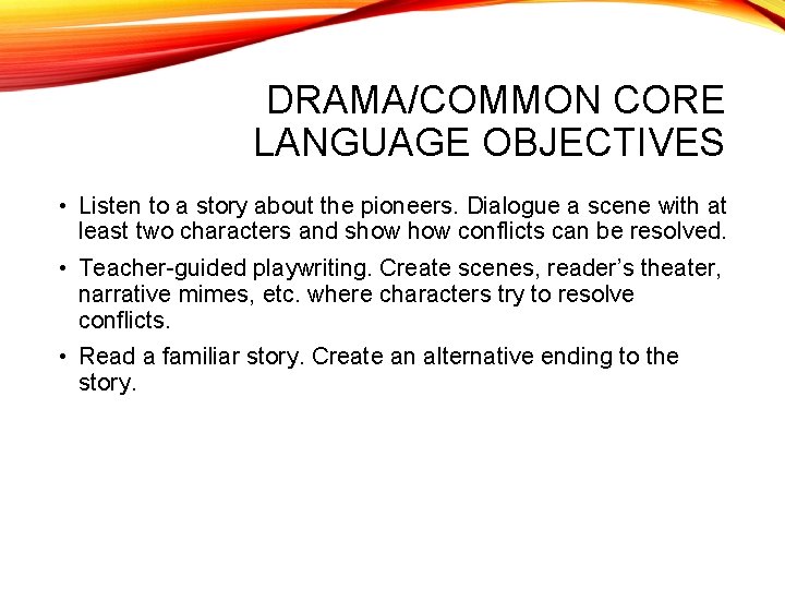 DRAMA/COMMON CORE LANGUAGE OBJECTIVES • Listen to a story about the pioneers. Dialogue a