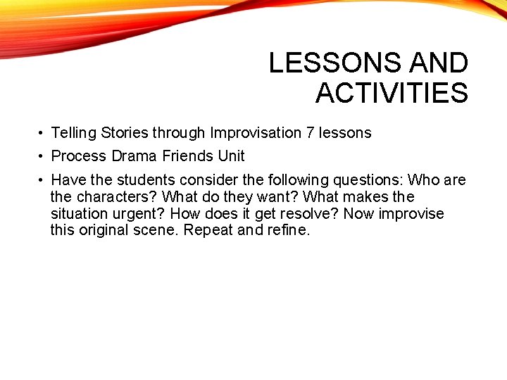 LESSONS AND ACTIVITIES • Telling Stories through Improvisation 7 lessons • Process Drama Friends