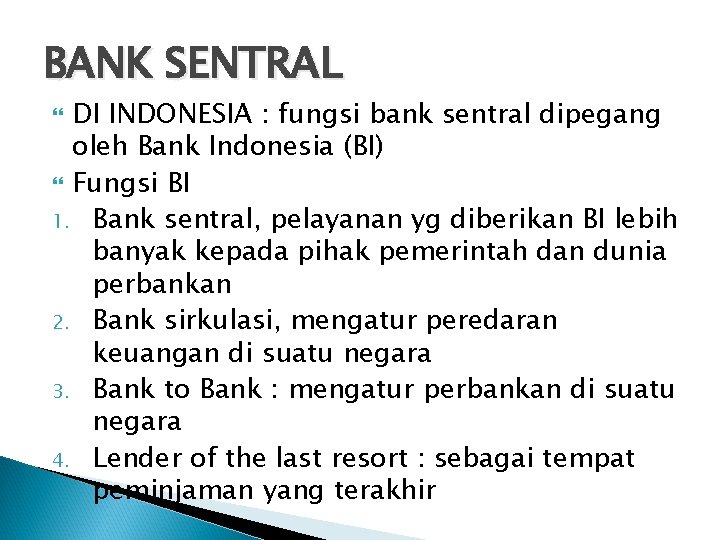 BANK SENTRAL DI INDONESIA : fungsi bank sentral dipegang oleh Bank Indonesia (BI) Fungsi