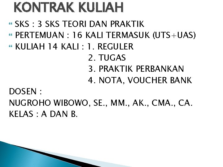 KONTRAK KULIAH SKS : 3 SKS TEORI DAN PRAKTIK PERTEMUAN : 16 KALI TERMASUK