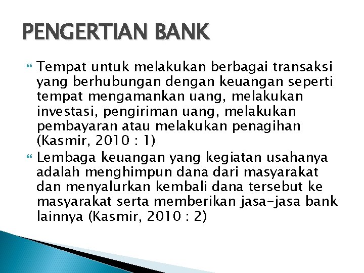 PENGERTIAN BANK Tempat untuk melakukan berbagai transaksi yang berhubungan dengan keuangan seperti tempat mengamankan