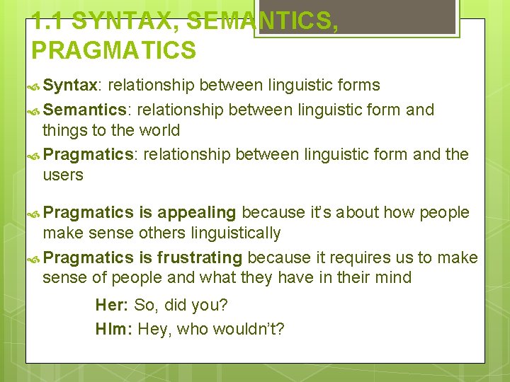 1. 1 SYNTAX, SEMANTICS, PRAGMATICS Syntax: relationship between linguistic forms Semantics: relationship between linguistic 1. 1 SYNTAX, SEMANTICS, PRAGMATICS Syntax: relationship between linguistic forms Semantics: relationship between linguistic