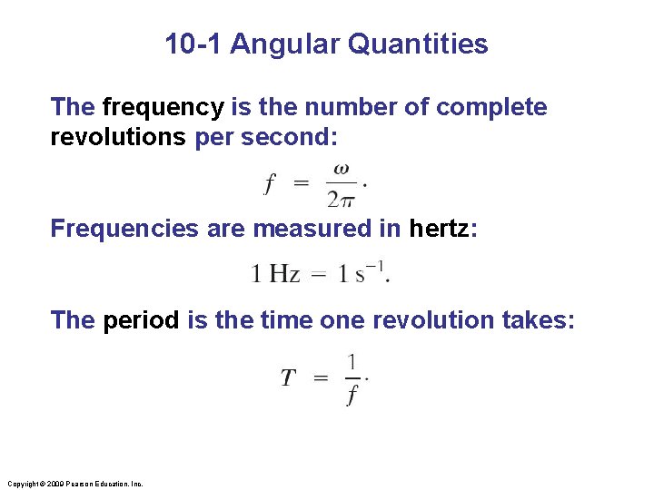 10 -1 Angular Quantities The frequency is the number of complete revolutions per second: