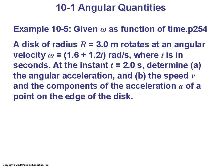 10 -1 Angular Quantities Example 10 -5: Given ω as function of time. p 10 -1 Angular Quantities Example 10 -5: Given ω as function of time. p