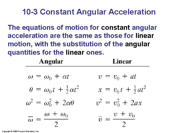 10 -3 Constant Angular Acceleration The equations of motion for constant angular acceleration are