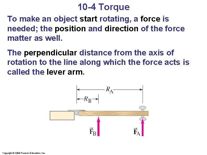 10 -4 Torque To make an object start rotating, a force is needed; the 10 -4 Torque To make an object start rotating, a force is needed; the