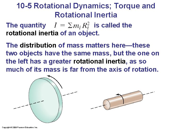 10 -5 Rotational Dynamics; Torque and Rotational Inertia The quantity is called the rotational
