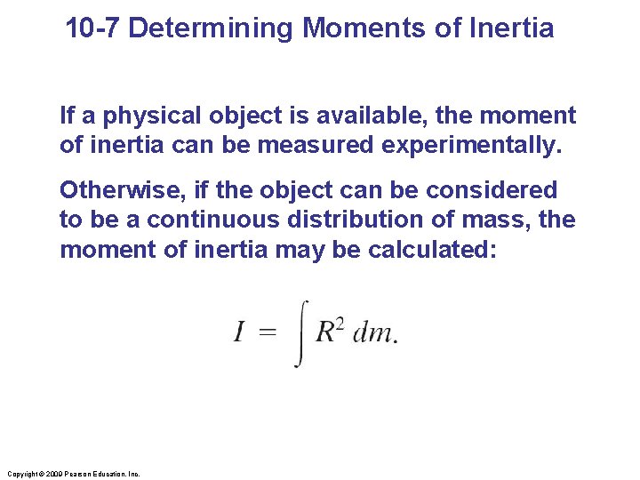 10 -7 Determining Moments of Inertia If a physical object is available, the moment