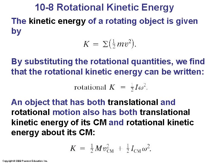 10 -8 Rotational Kinetic Energy The kinetic energy of a rotating object is given