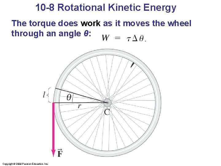 10 -8 Rotational Kinetic Energy The torque does work as it moves the wheel 10 -8 Rotational Kinetic Energy The torque does work as it moves the wheel