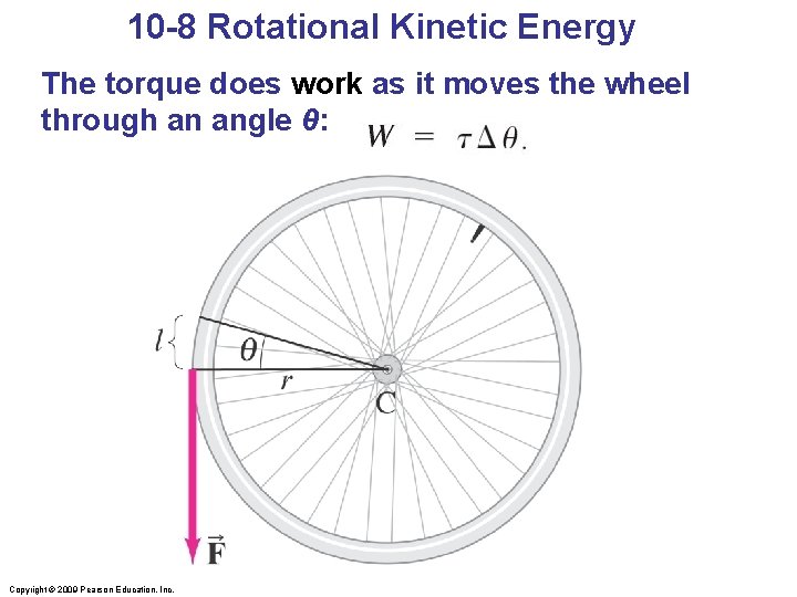 10 -8 Rotational Kinetic Energy The torque does work as it moves the wheel