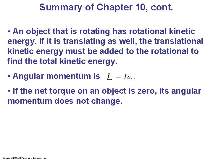 Summary of Chapter 10, cont. • An object that is rotating has rotational kinetic
