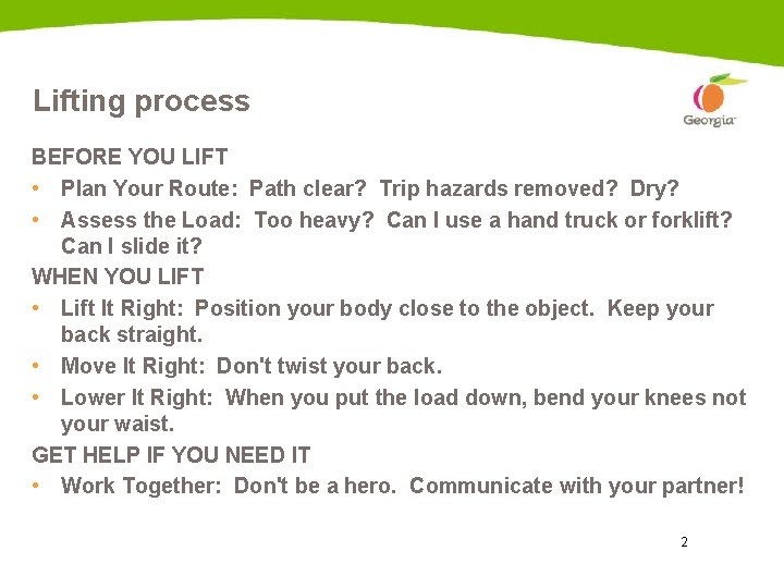 Lifting process BEFORE YOU LIFT • Plan Your Route: Path clear? Trip hazards removed?