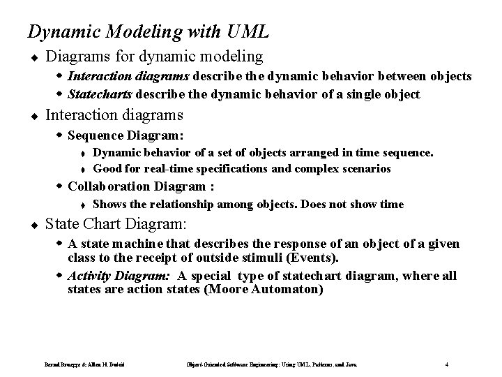 Dynamic Modeling with UML ¨ Diagrams for dynamic modeling w Interaction diagrams describe the Dynamic Modeling with UML ¨ Diagrams for dynamic modeling w Interaction diagrams describe the