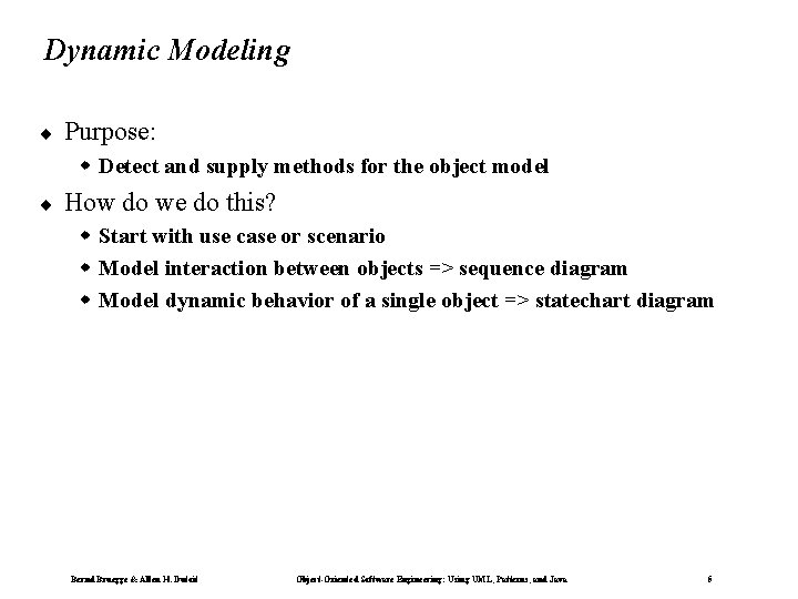 Dynamic Modeling ¨ Purpose: w Detect and supply methods for the object model ¨ Dynamic Modeling ¨ Purpose: w Detect and supply methods for the object model ¨