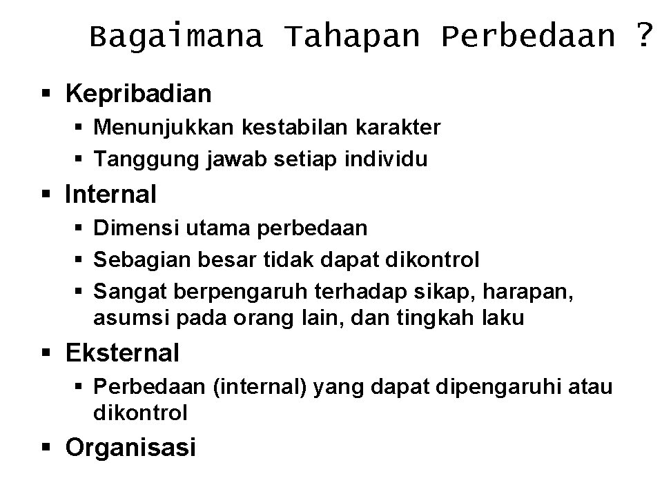 Bagaimana Tahapan Perbedaan ? § Kepribadian § Menunjukkan kestabilan karakter § Tanggung jawab setiap