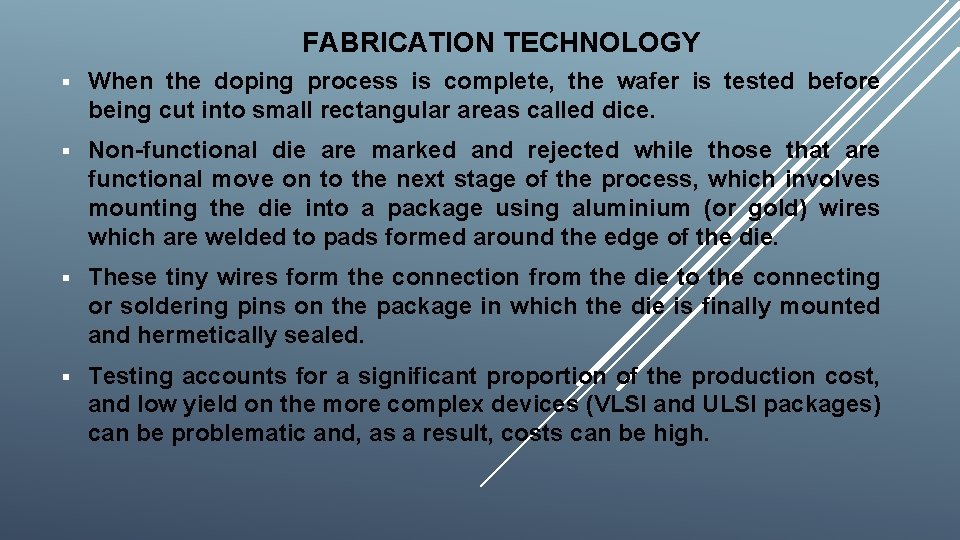FABRICATION TECHNOLOGY § When the doping process is complete, the wafer is tested before