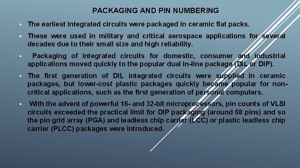 PACKAGING AND PIN NUMBERING § The earliest integrated circuits were packaged in ceramic flat