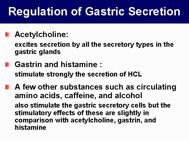 Regulation of Gastric Secretion Acetylcholine: excites secretion by all the secretory types in the