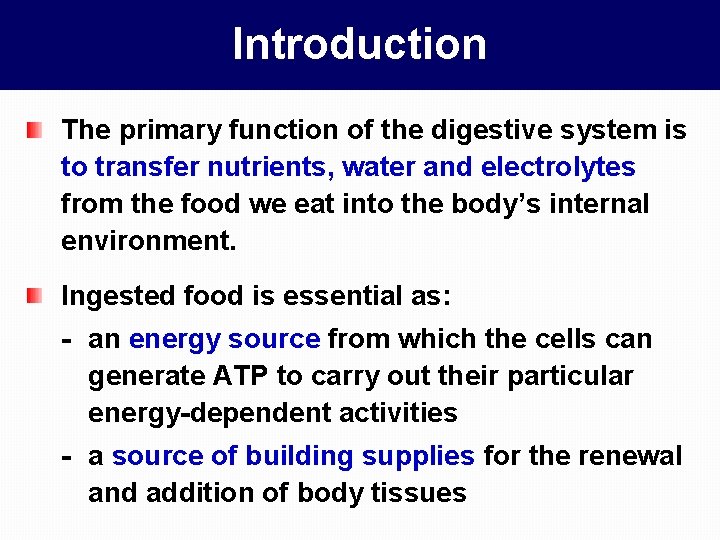 Introduction The primary function of the digestive system is to transfer nutrients, water and