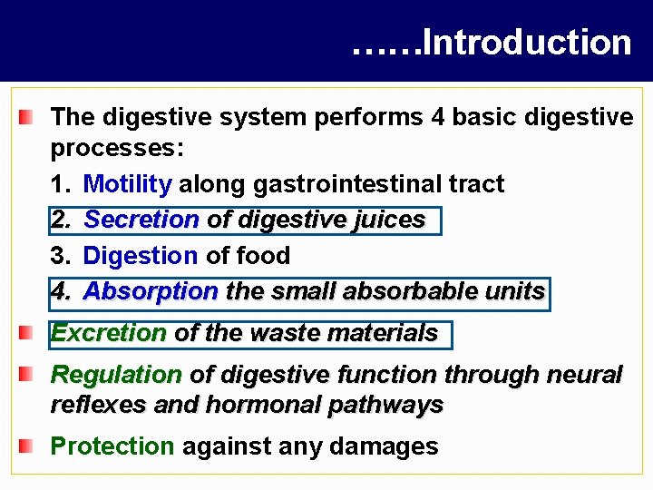 ……Introduction The digestive system performs 4 basic digestive processes: 1. Motility along gastrointestinal tract