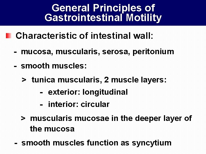 General Principles of Gastrointestinal Motility Characteristic of intestinal wall: - mucosa, muscularis, serosa, peritonium