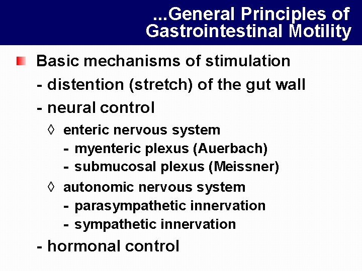 . . . General Principles of Gastrointestinal Motility Basic mechanisms of stimulation - distention