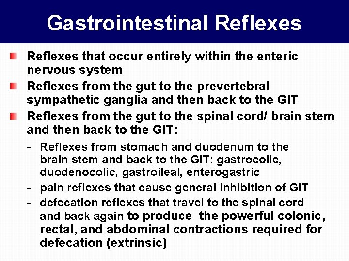 Gastrointestinal Reflexes that occur entirely within the enteric nervous system Reflexes from the gut