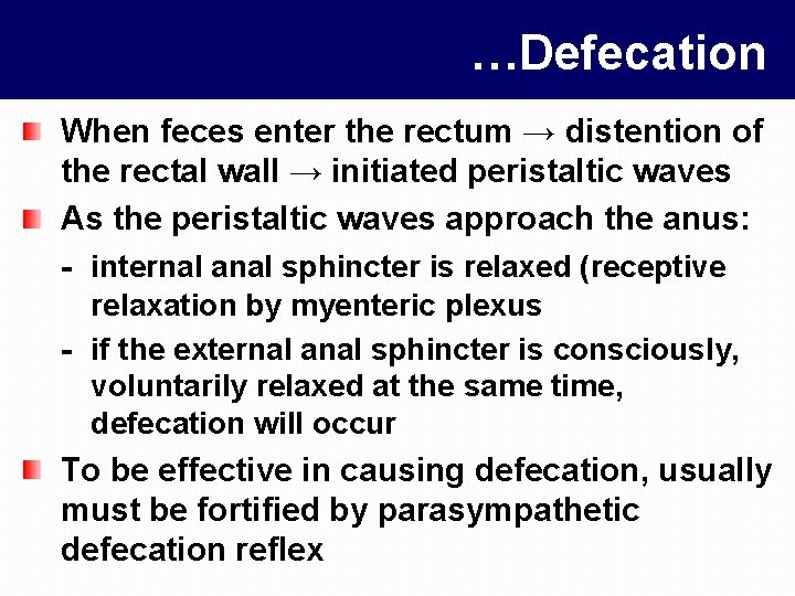 …Defecation When feces enter the rectum → distention of the rectal wall → initiated