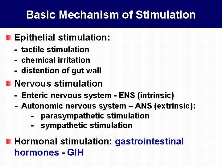 Basic Mechanism of Stimulation Epithelial stimulation: - tactile stimulation - chemical irritation - distention
