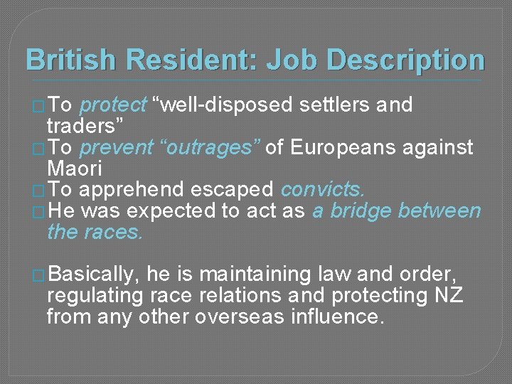 British Resident: Job Description � To protect “well-disposed settlers and traders” � To prevent