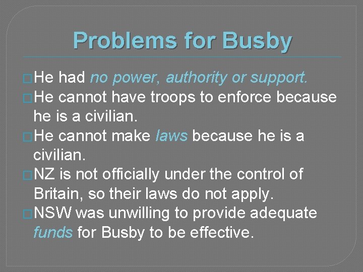 Problems for Busby �He had no power, authority or support. �He cannot have troops
